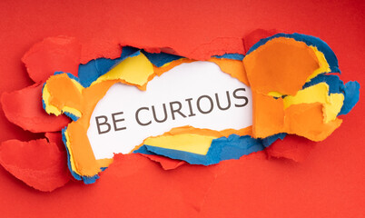 be curious